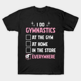 Funny Gymnastics Tshirt For Gymnast - I Do Gymnastics EVERYWHERE T-Shirt